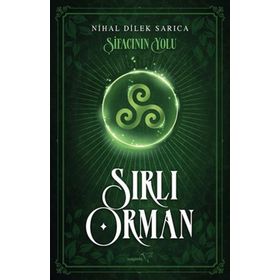 Şifacının Yolu Sırlı Orman - Nihal Dilek Sarıca