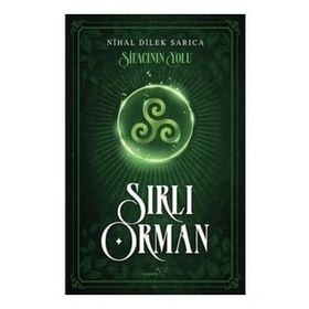 Şifacının Yolu Sırlı Orman - Nihal Dilek Sarıca