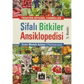ŞIFALI BITKILER ANSIKLOPEDISI - 1 MODERN TIP ALTERNATIF TIP ILE ELELE - SÜLEYMAN NAZIF BAYDAR