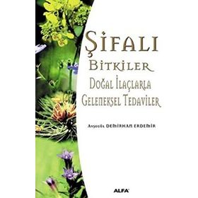 ŞİFALI BITKILER DOĞAL İLAÇLARLA GELENEKSEL TEDAVILER - AYŞEGÜL DEMIRHAN ERDEMIR (ISBN:9789753168205)