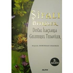 ŞİFALI BITKILER DOĞAL İLAÇLARLA GELENEKSEL TEDAVILER - AYŞEGÜL DEMIRHAN ERDEMIR (ISBN:9789753168205)