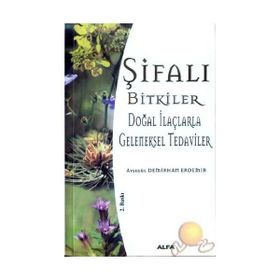 ŞİFALI BITKILER DOĞAL İLAÇLARLA GELENEKSEL TEDAVILER - AYŞEGÜL DEMIRHAN ERDEMIR (ISBN:9789753168205)