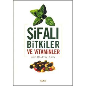 ŞİFALI BITKILER VE VITAMINLER - AYŞE EMRE
