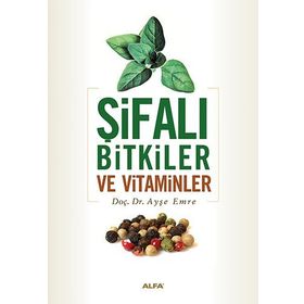 ŞİFALI BITKILER VE VITAMINLER - AYŞE EMRE