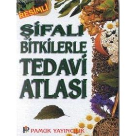 ŞİFALI BITKILERLE TEDAVI ATLASI - ARIF PAMUK