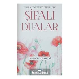 Şifalı Dualar - Huzura Kavuşturan Gizemli Güç - Mehmet Erol Kuloğlu