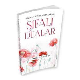 Şifalı Dualar - Huzura Kavuşturan Gizemli Güç - Mehmet Erol Kuloğlu