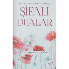 Şifalı Dualar - Huzura Kavuşturan Gizemli Güç - Mehmet Erol Kuloğlu
