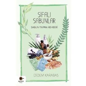 Şifalı Sabunlar Sabun Yapma Rehberi-Cezve Kitap Yayıncılık