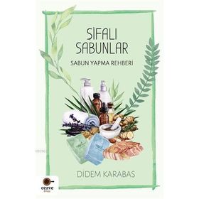 Şifalı Sabunlar Sabun Yapma Rehberi-Cezve Kitap Yayıncılık