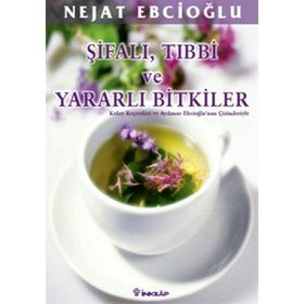 ŞİFALI, TIBBİ VE YARARLI BITKILER KOLAY REÇETELERİ VE AYDANUR EBCİOĞLU ÇİZİMLERİYLE - NEJAT EBCİOĞLU