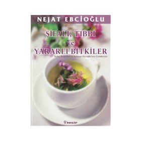 ŞİFALI, TIBBİ VE YARARLI BITKILER KOLAY REÇETELERİ VE AYDANUR EBCİOĞLU ÇİZİMLERİYLE - NEJAT EBCİOĞLU