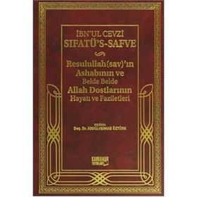 SIFATÜ´S-SAFVE RESULULLAH´IN, ASHABININ VE BELDE BELDE ALLAH DOSTLARININ HAYATI VE FAZILETLERI - İBNÜ`L CEVZI