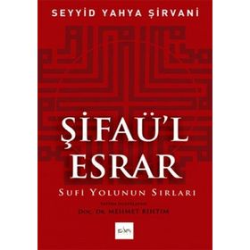 ŞİFAÜL ESRAR SUFI YOLUNUN SIRLARI - SEYYID YAHYA ŞİRVANİ