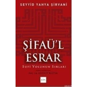 ŞİFAÜL ESRAR SUFI YOLUNUN SIRLARI - SEYYID YAHYA ŞİRVANİ