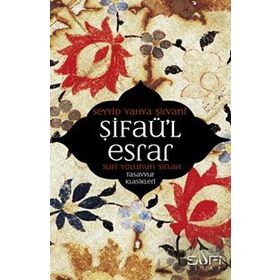 ŞİFAÜL ESRAR SUFI YOLUNUN SIRLARI - SEYYID YAHYA ŞİRVANİ