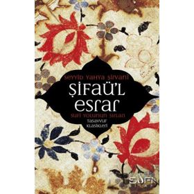 ŞİFAÜL ESRAR SUFI YOLUNUN SIRLARI - SEYYID YAHYA ŞİRVANİ