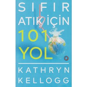 Sıfır Atık İçin 101 Yol - Kathryn Kellogg
