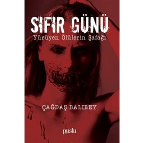 Sıfır Günü Yürüyen Ölülerin Şafağı - Çağdaş Balıbey