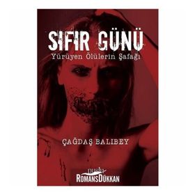 Sıfır Günü Yürüyen Ölülerin Şafağı - Çağdaş Balıbey