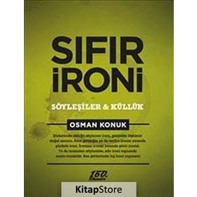 SIFIR İRONİ : SÖYLEŞİLER VE KÜLLÜK - OSMAN KONUK