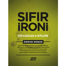 SIFIR İRONİ : SÖYLEŞİLER VE KÜLLÜK - OSMAN KONUK