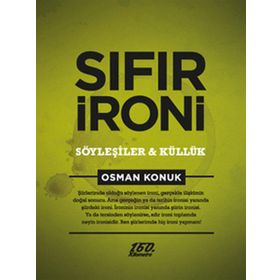 SIFIR İRONİ : SÖYLEŞİLER VE KÜLLÜK - OSMAN KONUK