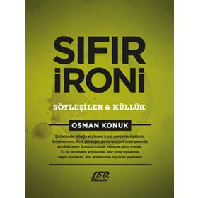 SIFIR İRONİ : SÖYLEŞİLER VE KÜLLÜK - OSMAN KONUK