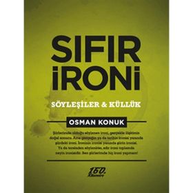 SIFIR İRONİ : SÖYLEŞİLER VE KÜLLÜK - OSMAN KONUK