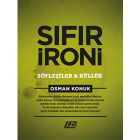 SIFIR İRONİ : SÖYLEŞİLER VE KÜLLÜK - OSMAN KONUK