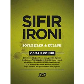 SIFIR İRONİ : SÖYLEŞİLER VE KÜLLÜK - OSMAN KONUK