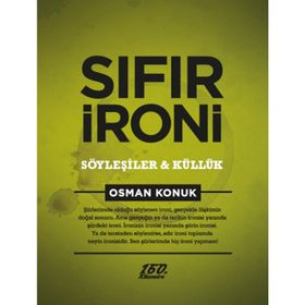 SIFIR İRONİ : SÖYLEŞİLER VE KÜLLÜK - OSMAN KONUK