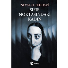 Sıfır Noktasındaki Kadın - Neval el-Saadavi