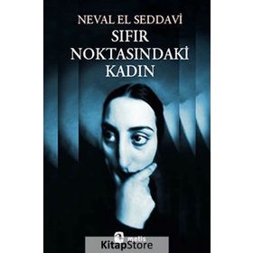 SIFIR NOKTASINDAKI KADIN - NEVAL EL SEDDAVI