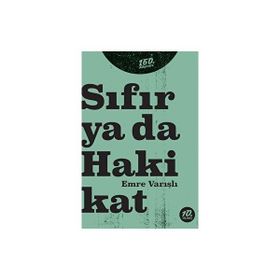 Sıfır Ya Da Hakikat - Emre Varışlı