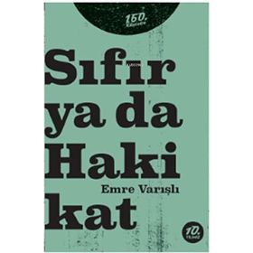 Sıfır Ya Da Hakikat - Emre Varışlı