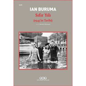 Sıfır Yılı 1945’in Tarihi - Ian Buruma