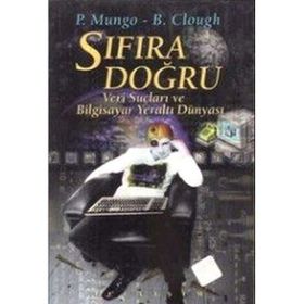 SIFIRA DOĞRU VERI SUÇLARI VE BILGISAYAR DÜNYASI - PAUL MUNGO, B.CLOUGH