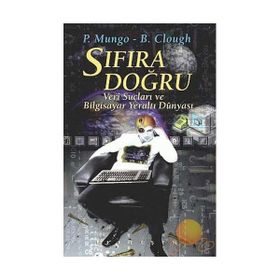 SIFIRA DOĞRU VERI SUÇLARI VE BILGISAYAR DÜNYASI - PAUL MUNGO, B.CLOUGH