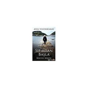 Sıfırdan Başla Mucize Sensin - Aysel Yenidoğanay