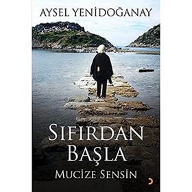 Sıfırdan Başla Mucize Sensin - Aysel Yenidoğanay
