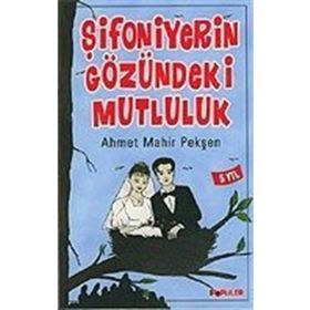 ŞİFONİYERİN GÖZÜNDEKİ MUTLULUK - AHMET MAHIR PEKŞEN