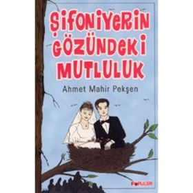 ŞİFONİYERİN GÖZÜNDEKİ MUTLULUK - AHMET MAHIR PEKŞEN