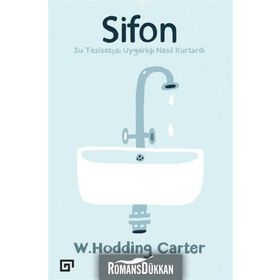 Sifonsu Tesisatçısı Uygarlığı Nasıl Kurtardı - W. Hodding Carter