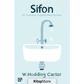Sifonsu Tesisatçısı Uygarlığı Nasıl Kurtardı - W. Hodding Carter