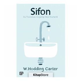 Sifonsu Tesisatçısı Uygarlığı Nasıl Kurtardı - W. Hodding Carter