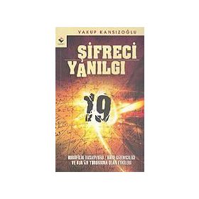 ŞİFRECİ YANILGI HURUFILIK TASAVVURU / HARF GİZEMCİLİĞİ VE KUR'AN YORUMUNA OLAN ETKILERI - YAKUP KANSIZOĞLU