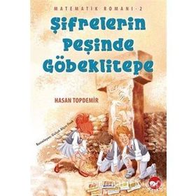 Şifrelerin Peşinde Göbeklitepe - Matematik Romanı 2 - Hasan Topdemir - Beyaz Balina Yayınları