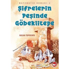 Şifrelerin Peşinde Göbeklitepe - Matematik Romanı 2 - Hasan Topdemir - Beyaz Balina Yayınları