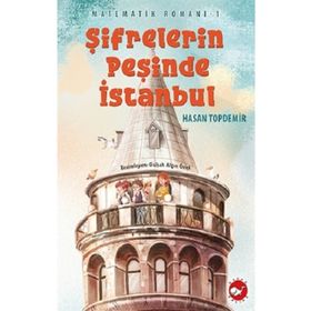 Şifrelerin Peşinde İstanbul - Matematik Romanı 1 - Hasan Topdemir
